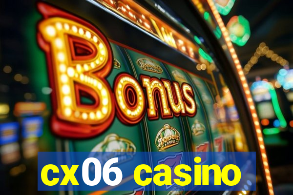 cx06 casino